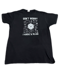"Don't Worry, I have a Plan" Tee (Large)