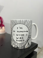 "I'm So Hungover I Wish I Was Dead" Mug