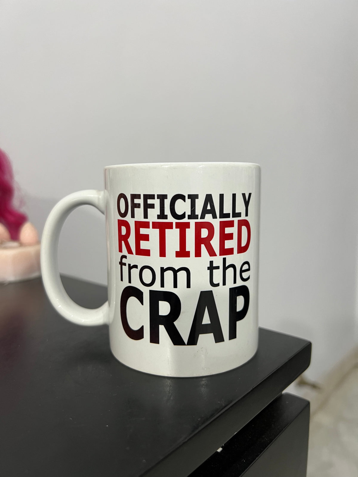 Officially Retired from the Crap Mug