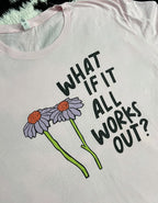 "What if it all works out?" Tee (Extra Large)