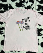 "What if it all works out?" Tee (Extra Large)