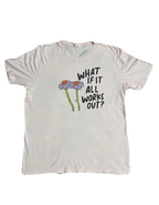 "What if it all works out?" Tee (Extra Large)