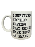 "I Survived Another Meeting" Mug