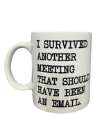 "I Survived Another Meeting" Mug