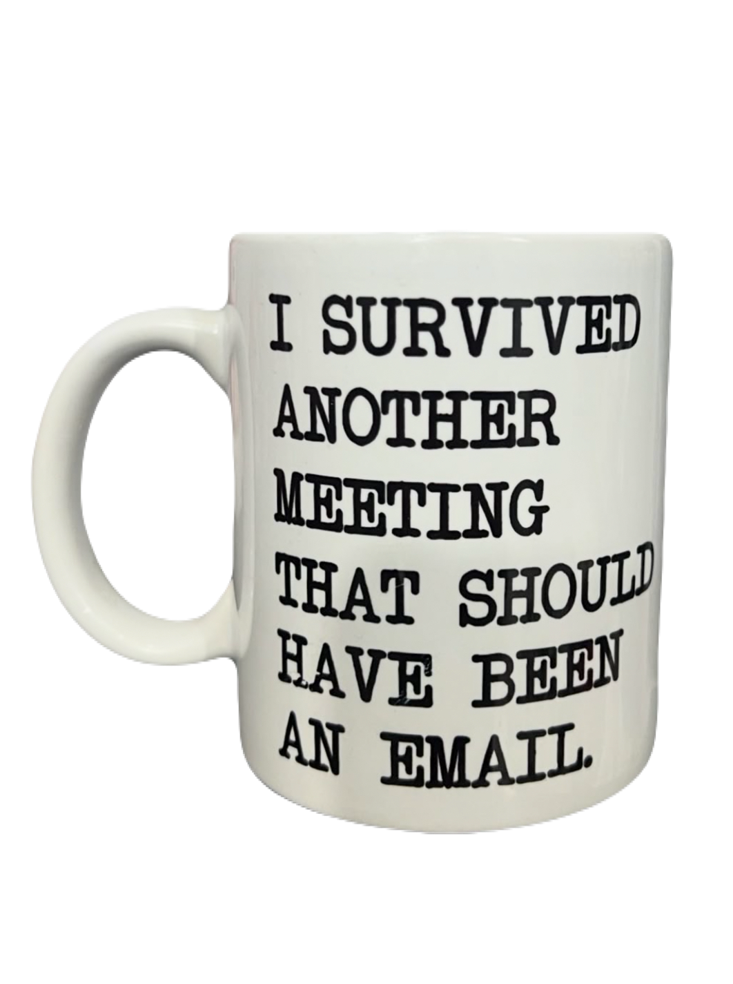 "I Survived Another Meeting" Mug