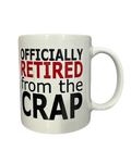 Officially Retired from the Crap Mug
