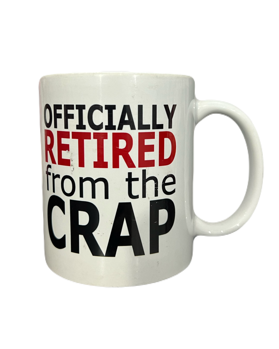 Officially Retired from the Crap Mug