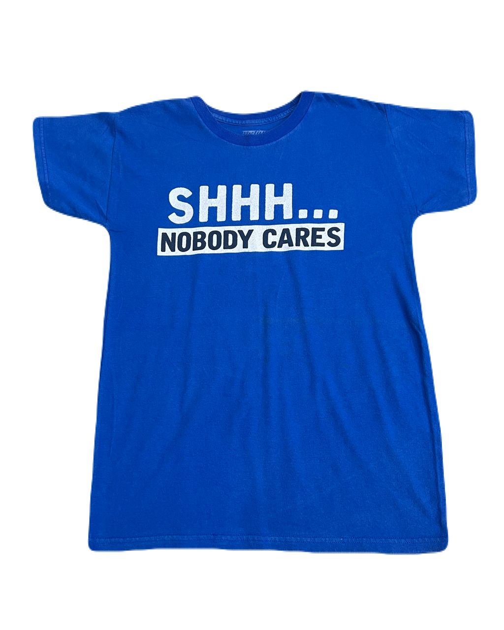 "Shhh... Nobody Cares" Tee (Medium)