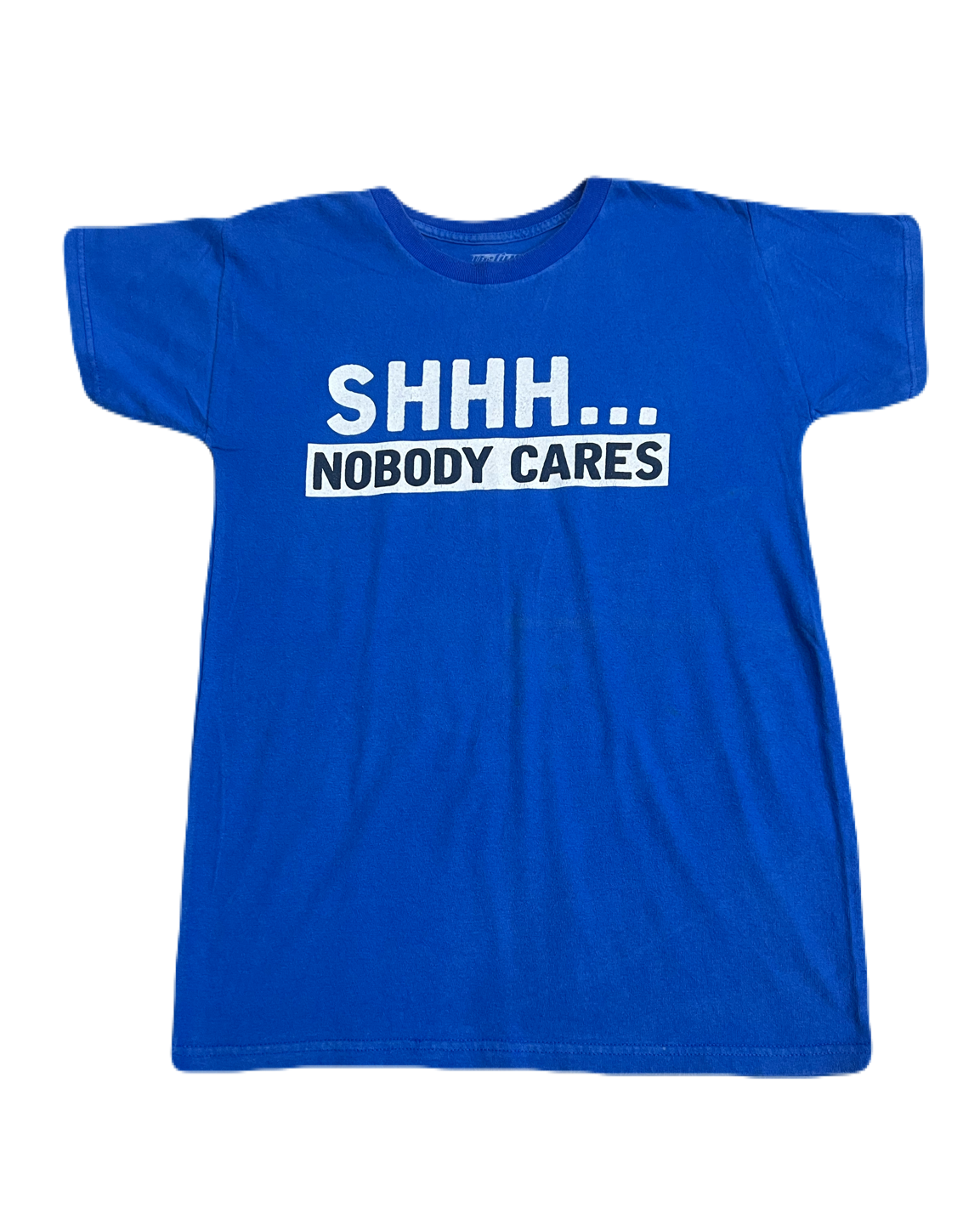 "Shhh... Nobody Cares" Tee (Medium)