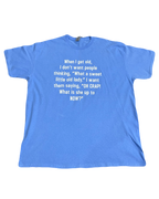 When I get old Tee (Extra Large)