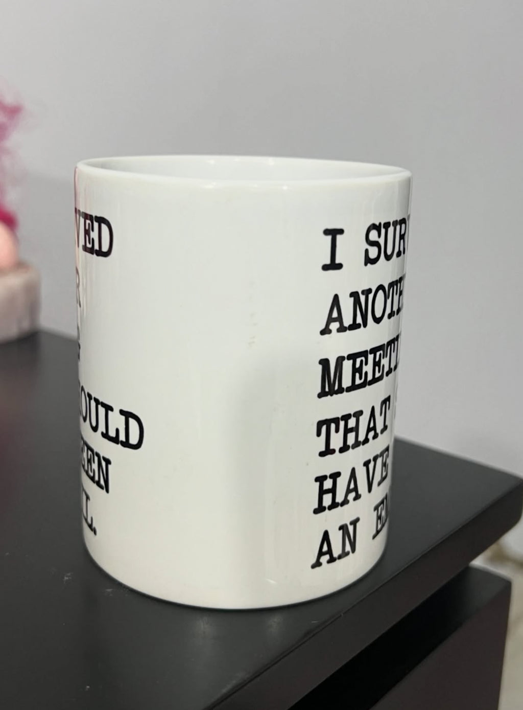 "I Survived Another Meeting" Mug