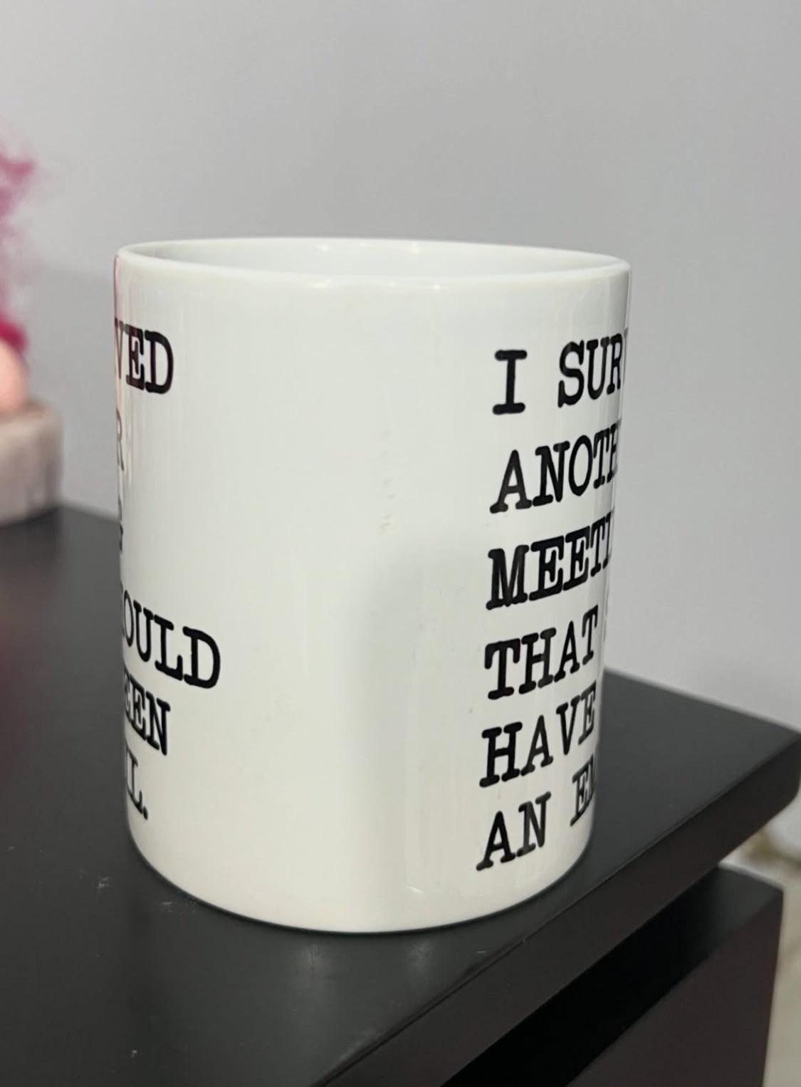 "I Survived Another Meeting" Mug