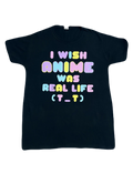 "I wish Anime was real" Tee (Medium / Large)