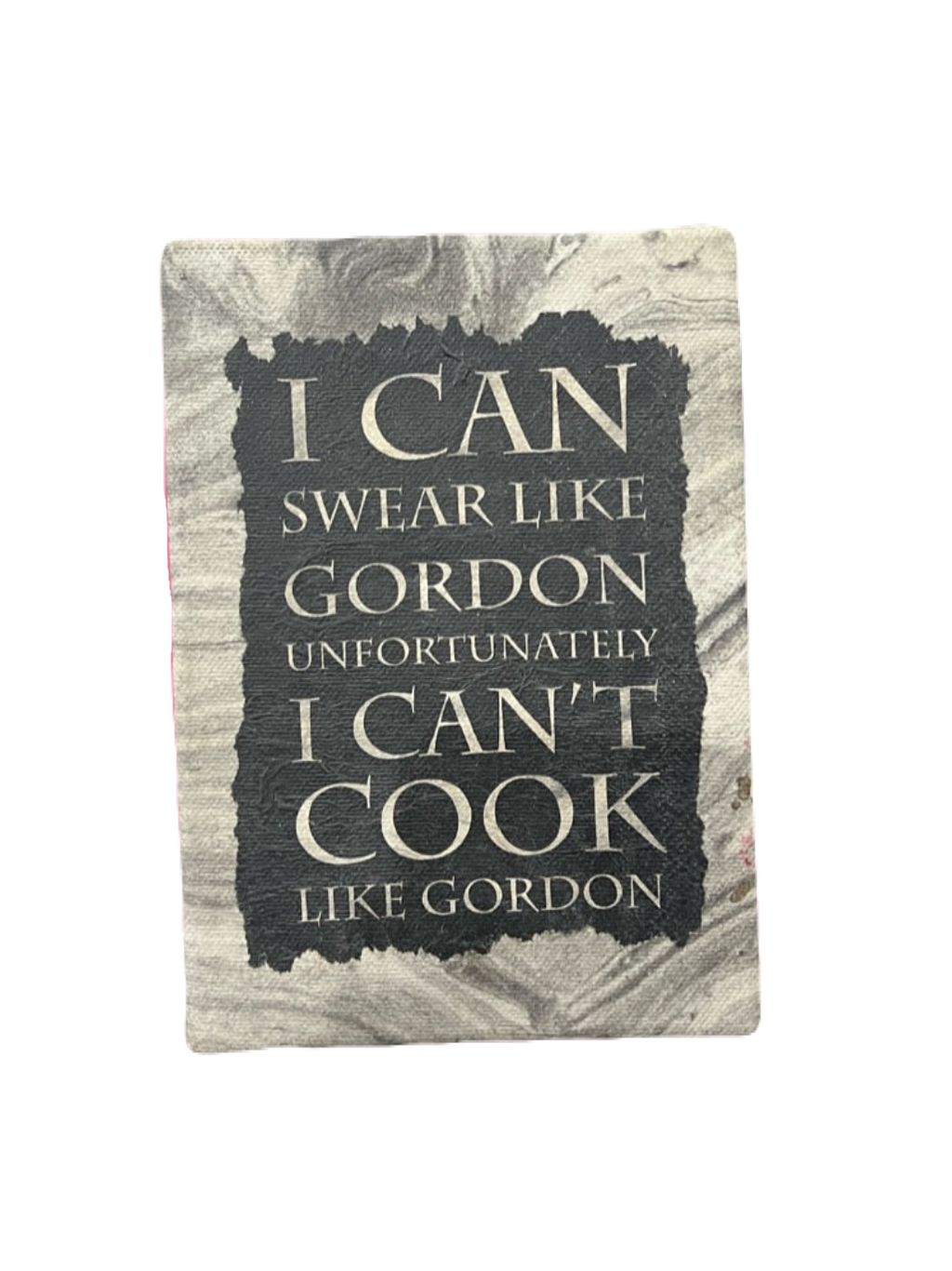 "I can swear like Gordon, unfortunately I can't cook like Gordon" Hanging