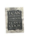 "I can swear like Gordon, unfortunately I can't cook like Gordon" Hanging