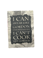 "I can swear like Gordon, unfortunately I can't cook like Gordon" Hanging