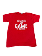 "I Paused My Game To Be Here" Tee (Medium - Large)