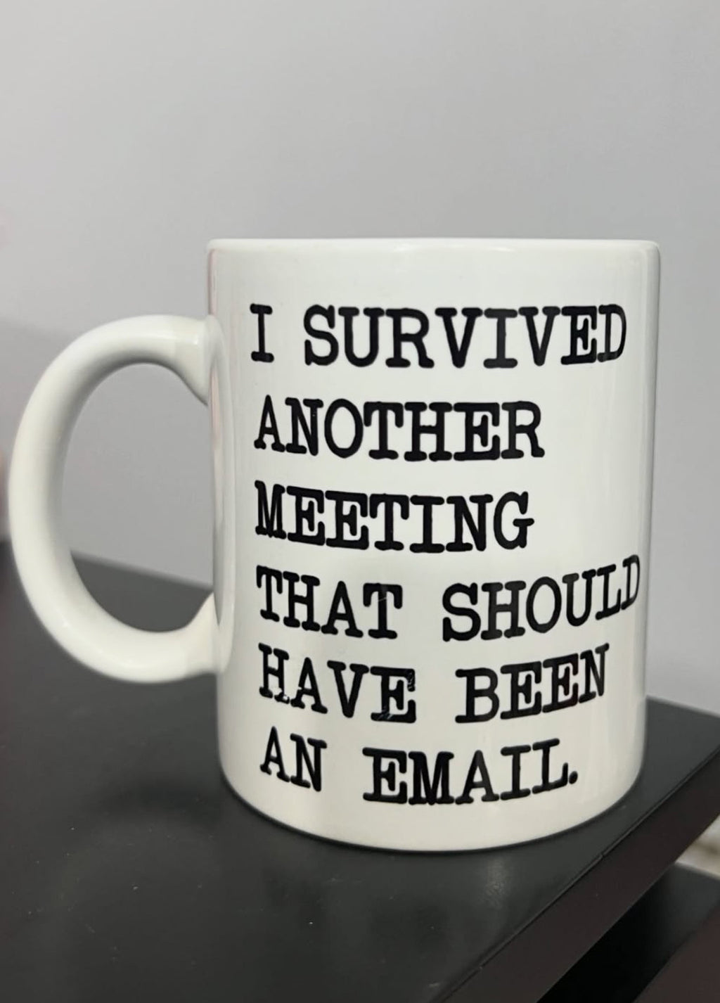 "I Survived Another Meeting" Mug