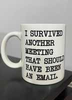 "I Survived Another Meeting" Mug