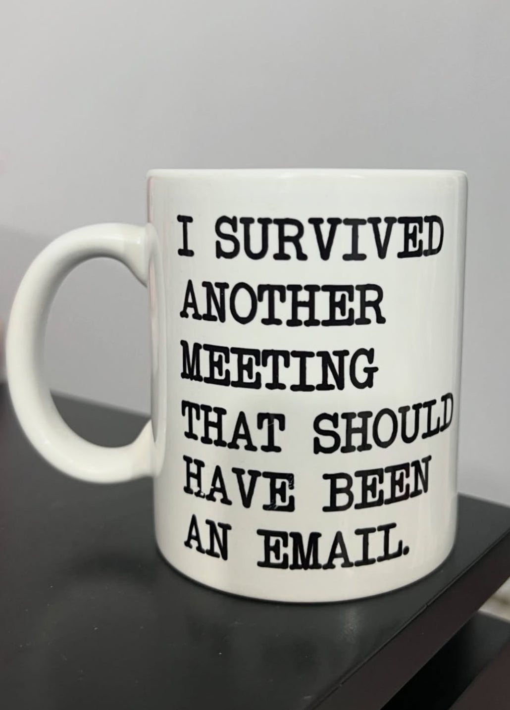 "I Survived Another Meeting" Mug