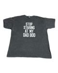 Stop Staring at my Dad Bod Tee (Extra Large)