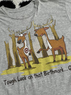 "Tough Luck on that Birthmark" Reindeer Tee (Medium)