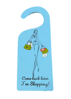 "Come Back Later, I'm Shopping" Door Hanging