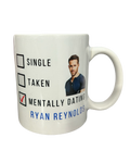 Mentally Dating Ryan Reynolds Mug